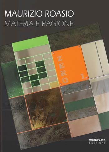Maurizio Roasio. Materia e ragione - Anselmo Villata - Libro Verso l'Arte 2020, Grandi mostre | Libraccio.it