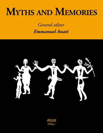Myths and memories. Stories told by pictures - Emmanuel Anati - Libro Atelier 2021 | Libraccio.it