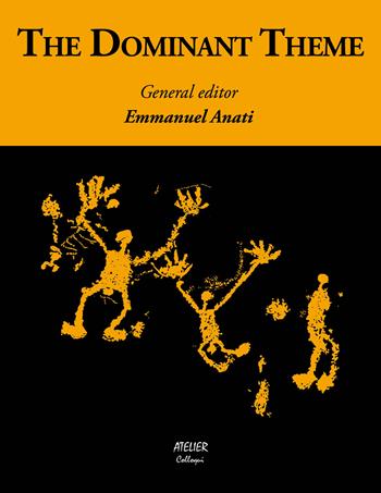 The dominant theme - Emmanuel Anati - Libro Atelier 2021 | Libraccio.it