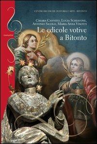 Le edicole votive a Bitonto - Chiara Cannito, Lucia Schiavone, Antonio Sicolo - Libro Gelsorosso 2013, Rosmarini | Libraccio.it