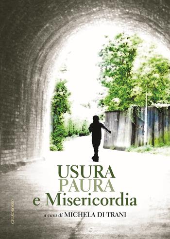 Usura, paura e misericordia - Michela Di Trani - Libro Gelsorosso 2015, Fuori collana | Libraccio.it