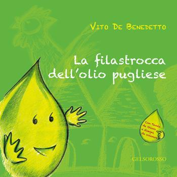 La filastrocca dell'olio pugliese - Vito De Benedetto - Libro Gelsorosso 2015, Fuori collana | Libraccio.it