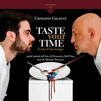 Taste your time. Gusta il tuo tempo - Giovanni Gigante, Domenico Dell'Osso, Michele Pacciano - Libro Gelsorosso 2018, Mirti | Libraccio.it