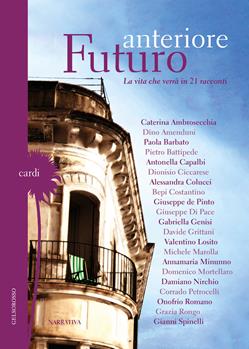 Futuro anteriore La vita che verrà in 21 racconti  - Libro Gelsorosso 2020, Cardi | Libraccio.it