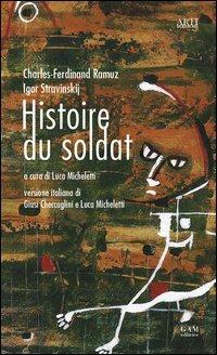 Histoire du soldat - Charles Ferdinand Ramuz, Igor Stravinskij - Libro Gam Editrice 2012 | Libraccio.it