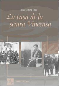 La casa della sicura Vincensa - Giuseppina Peci - Libro Gam Editrice 2012 | Libraccio.it