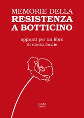 Memorie della Resistenza a Botticino. Appunti per un libro di storia locale