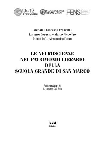 Le neuroscienze nel patrimonio librario della Scuola Grande di San Marco - Antonia F. Franchini, Alessandro Porro, Lorenzo Lorusso - Libro Gam Editrice 2015 | Libraccio.it