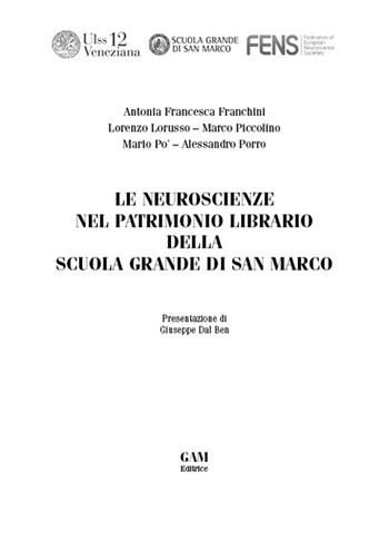 Le neuroscienze nel patrimonio librario della Scuola Grande di San Marco - Antonia F. Franchini, Alessandro Porro, Lorenzo Lorusso - Libro Gam Editrice 2015 | Libraccio.it