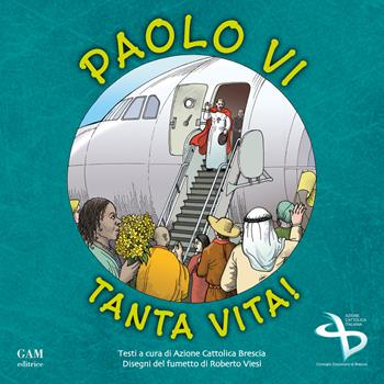 Paolo VI: tanta vita! - Azione Cattolica Brescia - Libro Gam Editrice 2018 | Libraccio.it