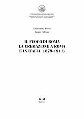 Il fuoco di Roma. La cremazione a Roma e in Italia (1879-1911)
