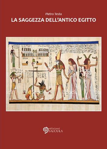 La saggezza dell'Antico Egitto - Pietro Testa - Libro Edizioni Saecula 2019, Il tempo nel tempo | Libraccio.it