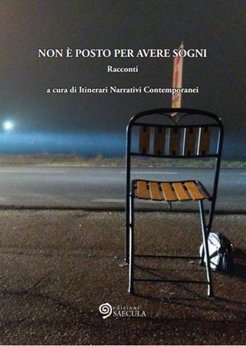 Non è posto per avere sogni  - Libro Edizioni Saecula 2020, La vita nel tempo | Libraccio.it