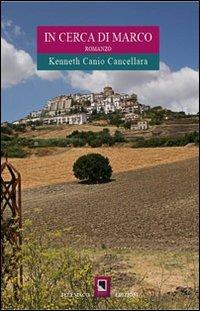 In cerca di Marco - Kenneth C. Cancellara - Libro Telemaco (Acerenza) 2013 | Libraccio.it