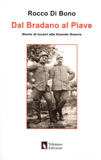 Dal Brandano al Piave. Storie di lucani alla grande guerra - Rocco Di Bono - Libro Telemaco (Acerenza) 2015 | Libraccio.it