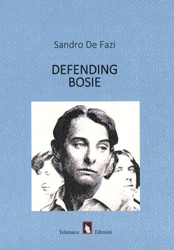 Defending Bosie - Sandro De Fazi - Libro Telemaco (Acerenza) 2018 | Libraccio.it