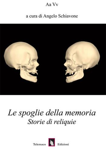 Le spoglie della memoria. Storie di reliquie  - Libro Telemaco (Acerenza) 2018, Narciso | Libraccio.it