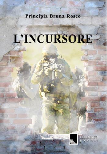 L'incursore - Principia Bruna Rosco - Libro Telemaco (Acerenza) 2020, Nausicaa | Libraccio.it