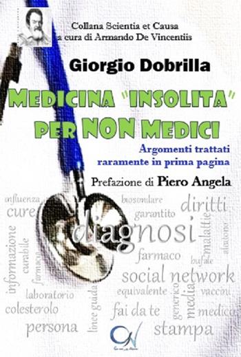 Medicina insolita per non medici. Argomenti trattati raramente in prima pagina - Giorgio Dobrilla - Libro C'era una Volta 2016 | Libraccio.it