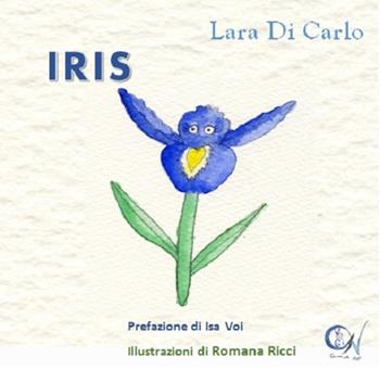 Iris - Lara Di Carlo - Libro C'era una Volta 2017 | Libraccio.it