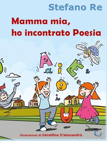 Mamma mia, ho incontrato Poesia - Stefano Re - Libro C'era una Volta 2017 | Libraccio.it