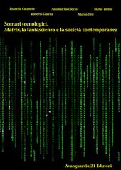 Scenari tecnologici. Matrix, la fantascienza e la società contemporanea