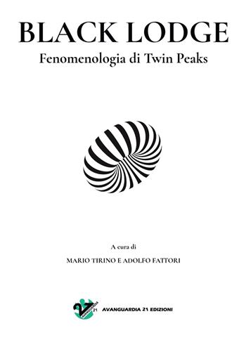 Black Lodge. Fenomenologia di Twin Peaks  - Libro Avanguardia 21 2021 | Libraccio.it