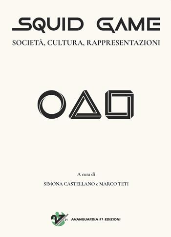 Squid Game. Società, cultura, rappresentazioni  - Libro Avanguardia 21 2022 | Libraccio.it