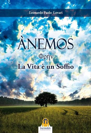 Anemos. La vita è un soffio - Leonardo Paolo Lovari - Libro Harmakis 2015, Saggi | Libraccio.it