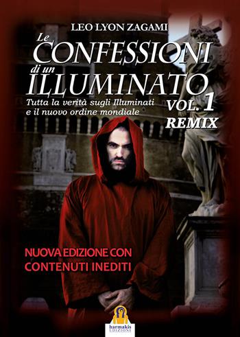 Le confessioni di un illuminato. Remix. Vol. 1 - Leo Lyon Zagami - Libro Harmakis 2015, Saggi | Libraccio.it