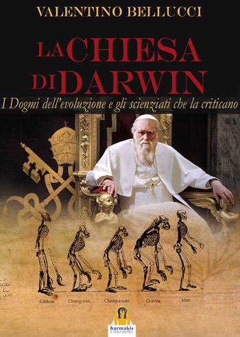 La chiesa di Darwin - Valentino Bellucci - Libro Harmakis 2015, Saggi | Libraccio.it