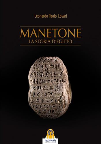 Manetone. La storia d'Egitto - Leonardo Paolo Lovari - Libro Harmakis 2016, Saggi | Libraccio.it