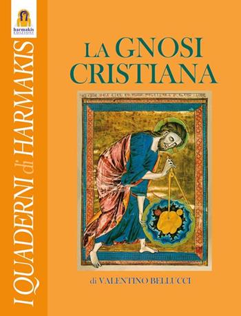 La gnosi cristiana - Valentino Bellucci - Libro Harmakis 2016 | Libraccio.it