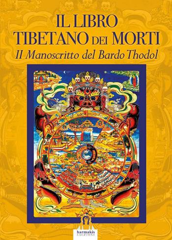 Il libro tibetano dei morti. Il manoscritto del Bardo Thodol  - Libro Harmakis 2016, Saggi | Libraccio.it