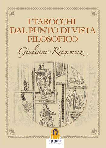 I tarocchi dal punto di vista filosofico - Giuliano Kremmerz - Libro Harmakis 2016 | Libraccio.it