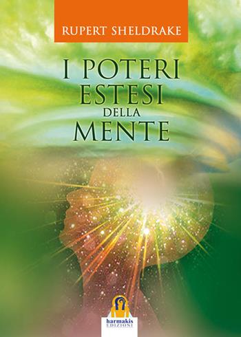 I poteri estesi della mente - Rupert Sheldrake - Libro Harmakis 2017, Saggi | Libraccio.it