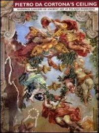 Pietro da Cortona's ceiling. National gallery of ancient art at Palazzo Barberini - Anna Lo Bianco - Libro Gebart 2013 | Libraccio.it