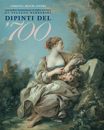 Dipinti del '700. Galleria nazionale d'arte antica a Palazzo Barberini - Lorenza Mochi Onori - Libro Gebart 2007 | Libraccio.it