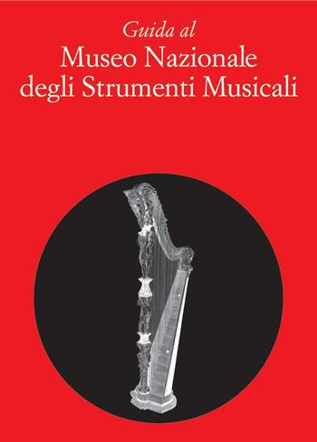 Guida al museo nazionale degli strumenti musicali - Antonio Latanza - Libro Gebart 2004 | Libraccio.it
