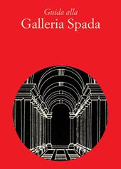 Guida alla Galleria Spada. Ediz. italiana e inglese