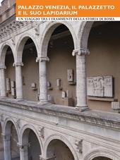 Palazzo Venezia, il Palazzetto e il suo Lapidarium. Un viaggio tra i frammenti della storia di Roma