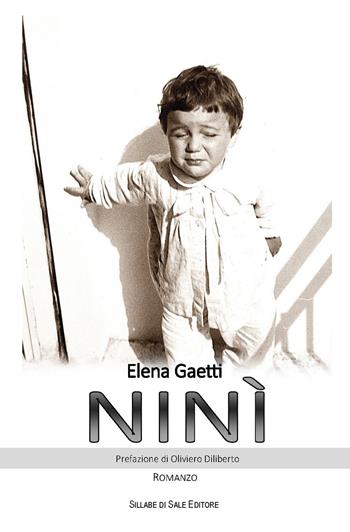 Ninì - Elena Gaetti - Libro Sillabe di Sale Editore 2015, Romanzi | Libraccio.it