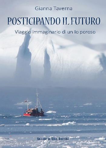 Posticipando il futuro - Gianna Taverna - Libro Sillabe di Sale Editore 2015, Romanzi | Libraccio.it
