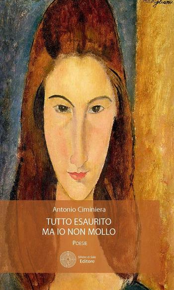 Tutto esaurito ma io non mollo - Antonio Ciminiera - Libro Sillabe di Sale Editore 2016, Poesie | Libraccio.it
