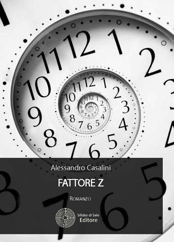 Fattore Z - Alessandro Casalini - Libro Sillabe di Sale Editore 2016, Romanzi | Libraccio.it