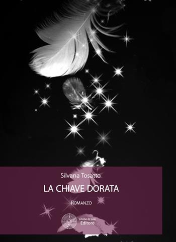 La chiave dorata - Silvana Tosatto - Libro Sillabe di Sale Editore 2016, Romanzi | Libraccio.it