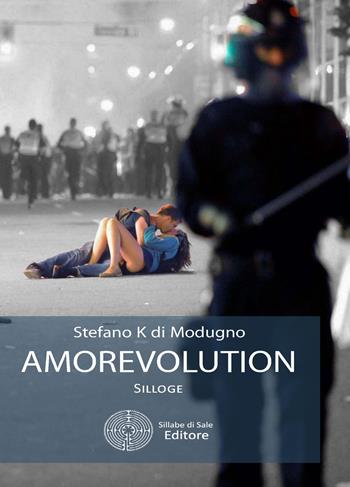 Amorevolution - Stefano K Di Modugno - Libro Sillabe di Sale Editore 2017 | Libraccio.it