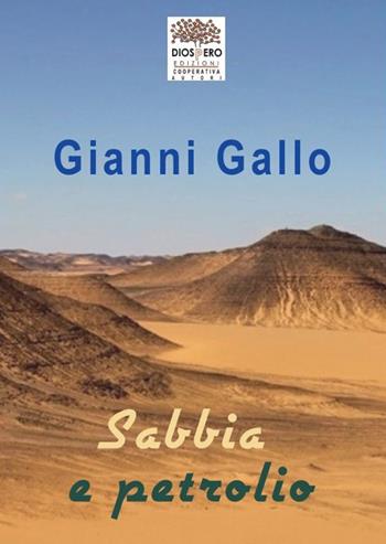 Sabbia e petrolio - Gianni Gallo - Libro Diòspero 2015 | Libraccio.it