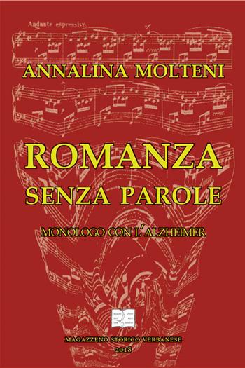 Romanza senza parole. Monologo con l'Alzheimer - Annalina Molteni - Libro Magazzeno Storico Verbanese 2018 | Libraccio.it