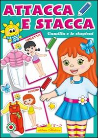 Camilla e le stagioni. Attacca e stacca colora ricalca - Francesca Ferrera - Libro Hedison 2014 | Libraccio.it